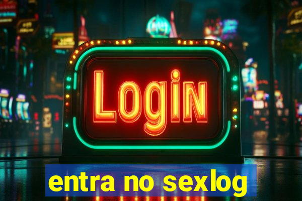 entra no sexlog